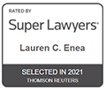 Rated by Super Lawyers Lauren C. Enea selected in 2021 Thomson Reuters