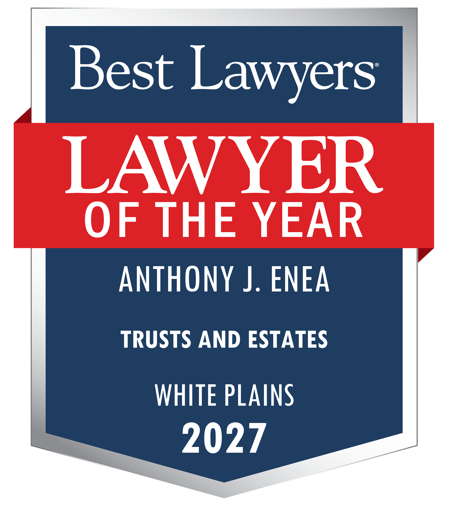 Best Lawyers | LAWYER OF THE YEAR | ANTHONY J. ENEA | TRUSTS AND ESTATES | WHITE PLAINS | 2027